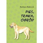 Pies, trawa,ogród - Barbara Białczyk